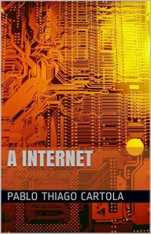 A Internet – pablo thiago cartola