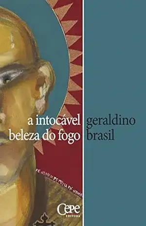 A intocável beleza do fogo – Geraldino Brasil