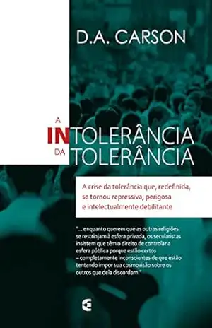 A intolerância da tolerância – D. A. Carson