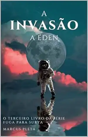 A Invasão a Éden: Livro 3 da série FUGA PARA SURYA – Marcus Pleta