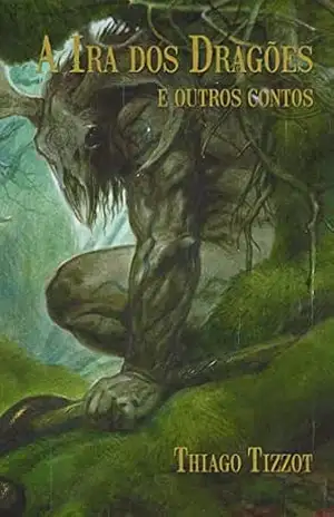 A ira dos dragões e outros contos – Thiago  Tizzot