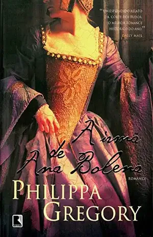 A irmã de Ana Bolena (Série Tudor Livro 1) – Philippa Gregory