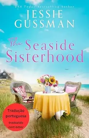 A Irmandade à Beira–Mar (A Irmandade à Beira–Mar 1) (A Irmandade à Beira–Mar (Brazilian Portuguese Translation of The Seaside Sisterhood)) – Jessie Gussman