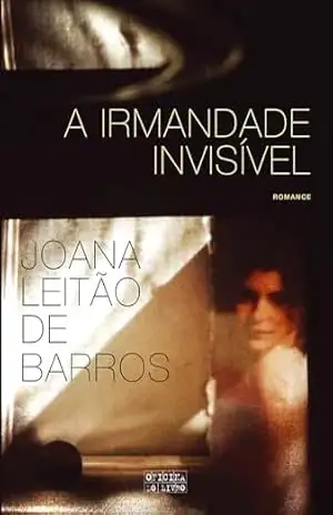 A Irmandade Invisível – Joana Leitão de Barros