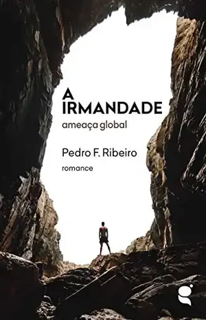 A irmandade: ameaça global - Pedro F. Ribeiro