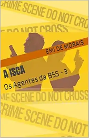 A Isca: Os Agentes da BSS – 3 – Emi de Morais