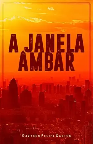 A Janela Âmbar - Davyson Felipe Santos
