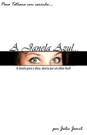 A Janela Azul: A Janela para a alma, aberta por um olhar Azul! - Júlio Jamil