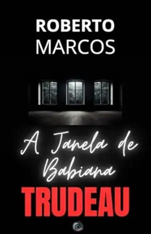 A Janela de Babiana Trudeau – Roberto Marcos  de Jesus