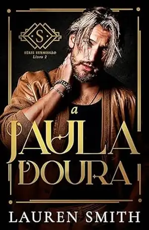 A Jaula Dourada (Submissão Livro 2) – Lauren Smith