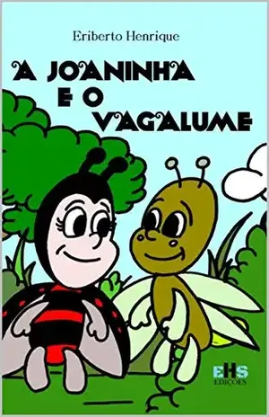 A JOANINHA E O VAGALUME – ERIBERTO HENRIQUE