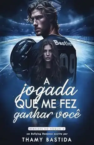 A Jogada Que Me Fez Ganhar Você: Rebeldes do Hóquei – Thamy  Bastida