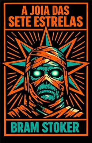 A Joia das Sete Estrelas: Mistério, Múmias e Ocultismo no Egito Antigo – Bram  Stoker