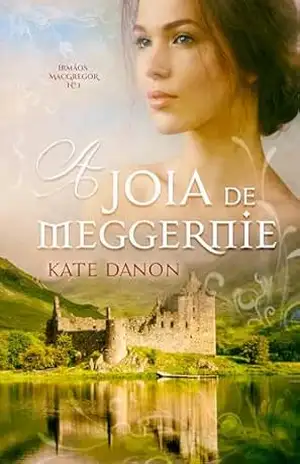 A Joia de Meggernie: Irmãos MacGregor nº1 (Portuguese Edition) – Kate Danon
