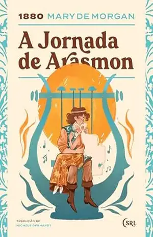 A Jornada de Arasmon (Sociedade das Relíquias Literárias Livro 40) – Mary De Morgan
