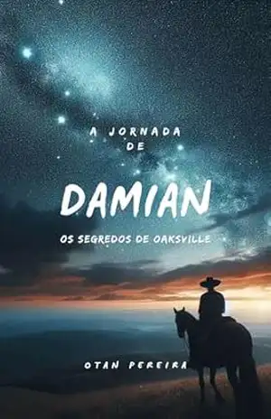 A JORNADA DE DAMIAN: O Segredo de Oaksville – OTAN PEREIRA