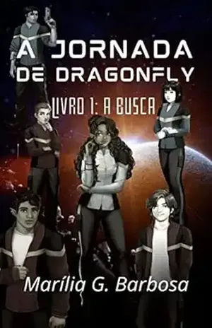 A Jornada de Dragonfly: Livro1 – A Busca - Marília  G. Barbosa