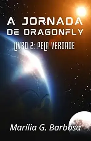 A Jornada de Dragonfly: Livro 2 – Pela Verdade - Marília  G. Barbosa