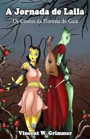 A Jornada de Laila: Os Contos da Floresta de Gaia - Vincent W. Grimmer