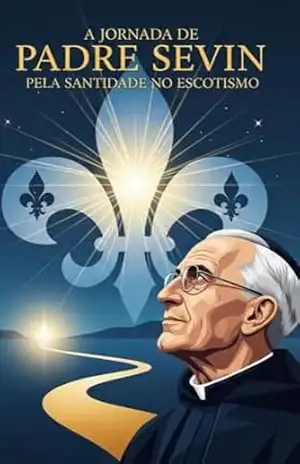 A Jornada de Padre Sevin pela Santidade no Escotismo – Padre Sevin