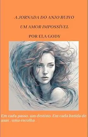 A Jornada do Anjo Ruivo: Um Amor Impossível – Ela  Gody