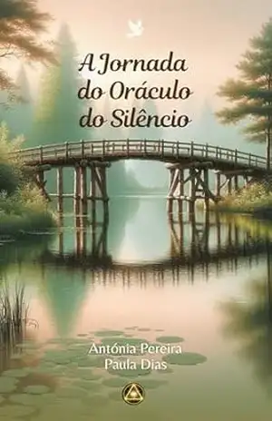 A Jornada do Oráculo do Silêncio - Antónia Pereira