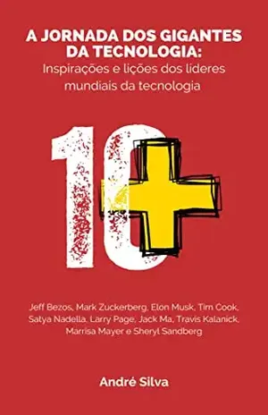 A Jornada dos Gigantes da Tecnologia: Inspirações e Lições dos Lideres Mundiais da Inovação – André Cunha da Silva
