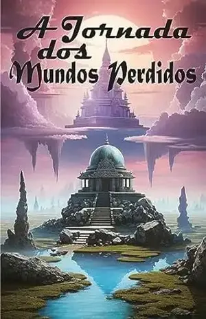 A Jornada dos Mundos Perdidos: E o Antigo Artefato - Rodrigo Andrade Wanderley