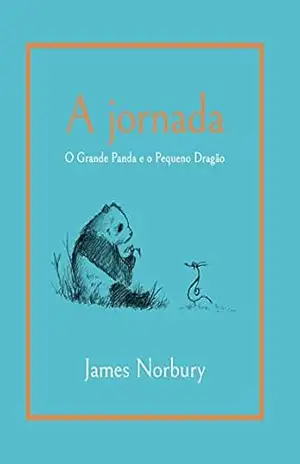 A jornada (O Grande Panda e o Pequeno Dragão Livro 2) - James Norbury