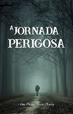 A Jornada Perigosa - Ana Maria  Soares Pereira