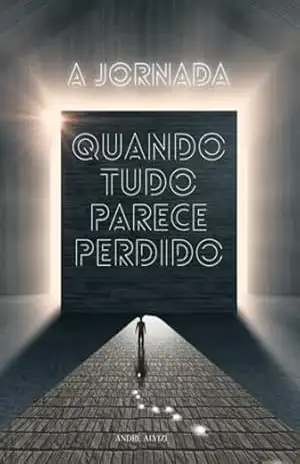 A Jornada: Quando Tudo Parece Perdido – André Alvizi