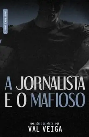 A JORNALISTA E O MAFIOSO (SWEET RISK Livro 6) – VAL VEIGA