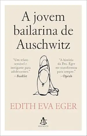 A jovem bailarina de Auschwitz – Edith Eva Eger