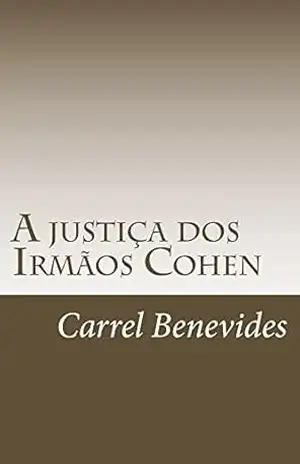A Justiça dos Irmãos Cohen (Brasil – O Paraíso do Tráfico Livro 1) - Carrel Ypiranga Benevides
