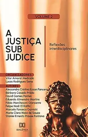 A Justiça sub judice: reflexões interdisciplinares: Volume 2 – Vitor Amaral Medrado