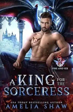 A King for the Sorceress (Dragões Soberanos das Chamas e da Neve Livro 2) – Amelia Shaw