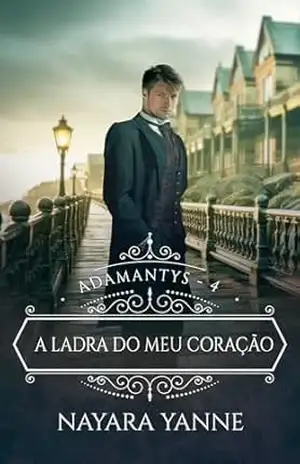 A Ladra do Meu Coração: Adamantys – livro 4 – Nayara Yanne