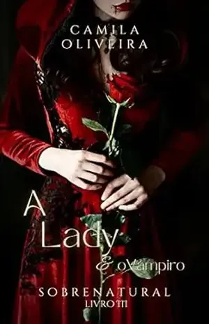A Lady e o Vampiro: Sobrenatural – Camila Oliveira
