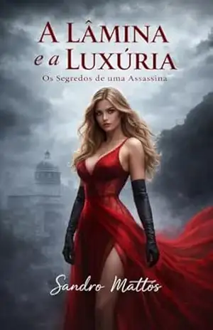 A Lâmina e a Luxúria: Os Segredos de uma Assassina – Sandro Mattos