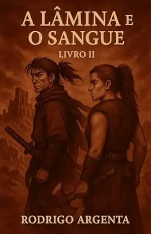 A Lâmina e o Sangue (Cinzas de Seaga Livro 2) – RODRIGO ARGENTA