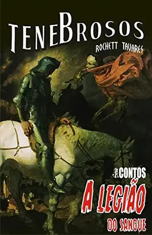 A Legião do Sangue: Um grupo de cavaleiros enfrenta um terrível e antigo mal na busca pelo cálice sagrado. (Tenebrosos: Série Contos Livro 3) – Rochett Tavares