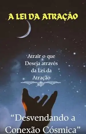 A LEI DA ATRAÇÃO: Atraia Oque Deseja Através Da Lei Da Atração - Grupo Euro