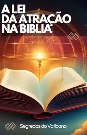 A Lei da Atração na Bíblia: Segredos do Vaticano – James Smith