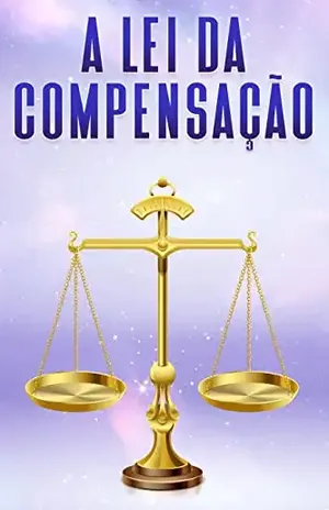 A LEI DA COMPENSAÇÃO: Leis do Universo #5 – Sherry Lee