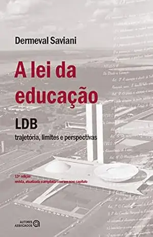 A lei da educação: LDB: trajetória, limites e perspectivas – Dermeval Saviani