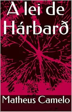 A lei de Hárbarð (Contos Vikings Livro 5) – Matheus Camelo