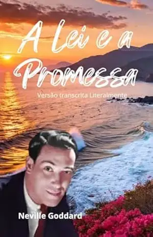 A Lei e a Promessa: Tradução Literal – Neville  Goddard