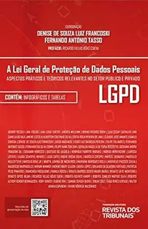 A Lei Geral de Proteção de Dados Pessoais LGPD:aspectos práticos e teóricos relevantes no setor público e privado - Denise de Souza Luiz Francoski