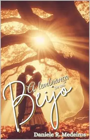 A lembrança de um beijo – Daniele  R. Medeiros