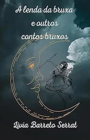 A lenda da bruxa e outros contos bruxos – Livia Barreto Serrat